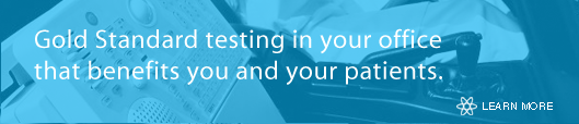 Gold Standard testing in your office that benefits you and your clients.